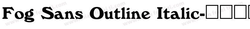 Fog Sans Outline Italic字体转换